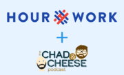 hourwork and chad'n'cheese podcast